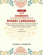 Seven Grammars Of The Dialects And Subdialects Of The Bihari Language Spoken In The Province Of Bihar - Gyan Books | Grab2Buy