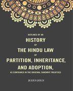 Outlines of an History of the Hindu Law of Partition, Inheritance and Adoption, as Contained in the Original Sanskrit Treatises - Gyan Books