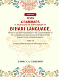 Seven Grammars Of The Dialects And Subdialects Of The Bihari Language Spoken In The Province Of Bihar - Gyan Books
