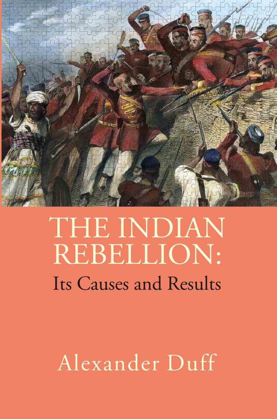 The Indian Rebellion: Its Causes and Results - Gyan Books | Grab2Buy