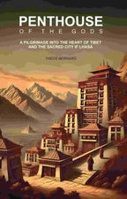 Penthouse of The Gods: A Pilgrimage Into the Heart of Tibet And The Sacred City of Lhasa - Gyan Books