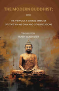 The Modern Buddhist Being the Views of a Siamese Minister of State on his Own and other Religions - Gyan Books