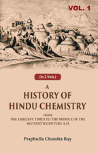 A History of Hindu Chemistry: From the Earliest Times to the Middle of the Sixteenth Century A.D 1st - Gyan Books