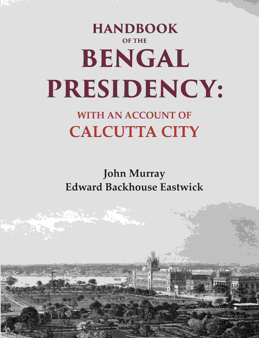 Handbook of the Bengal Presidency: With an Account of Calcutta City - Gyan Books | Grab2Buy