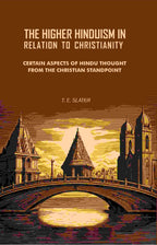 The Higher Hinduism in Relation to Christianity: Certain Aspects of Hindu Thought From the Christian Standpoint - Gyan Books