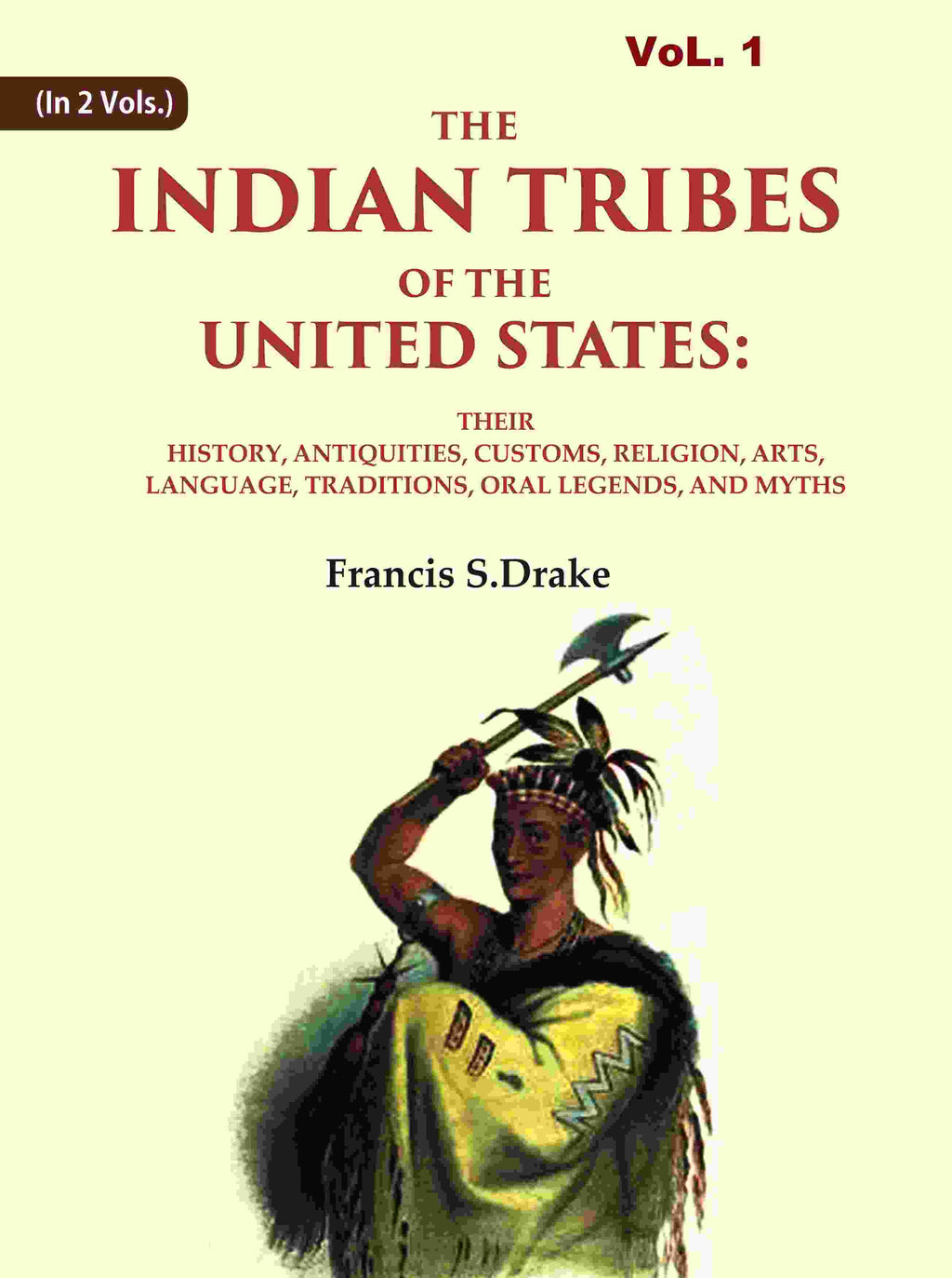 The Indian Tribes Of The United States: Their History, Antiquities, Customs, Religion, Arts, Language, - Gyan Books | Grab2Buy