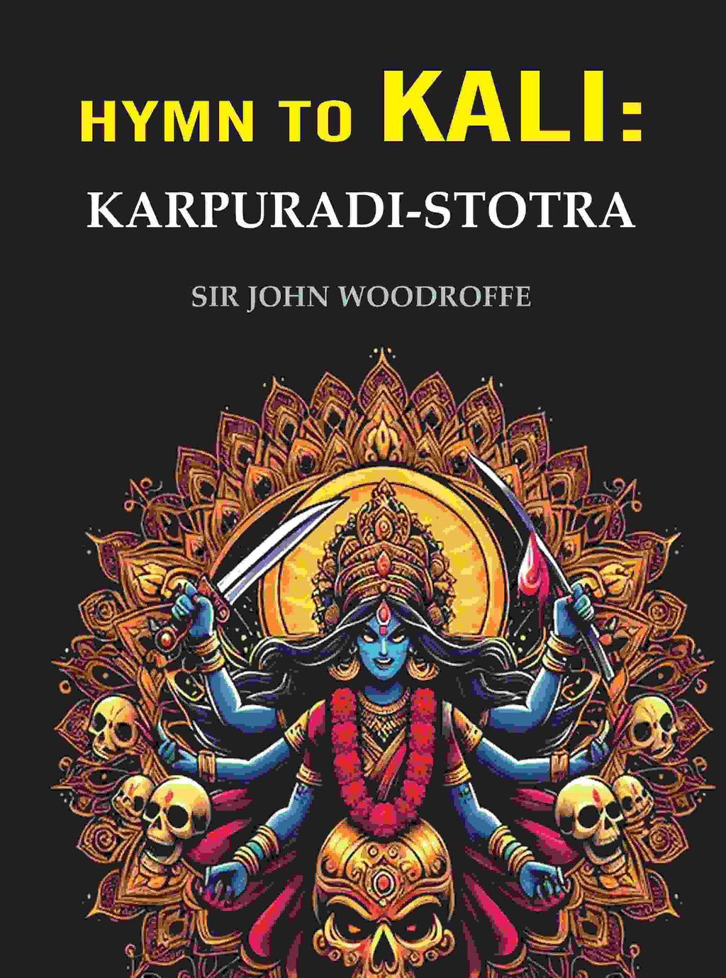 Hymn to Kali: Karpuradi-Stotra - Gyan Books