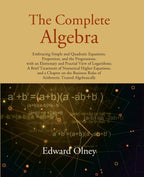 The Complete Algebra: Embracing Simple And Quadratic Equations, Proportion, And The Progressions, With An - Gyan Books