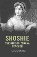 Shoshie the Hindoo Zenana Teacher - Gyan Books