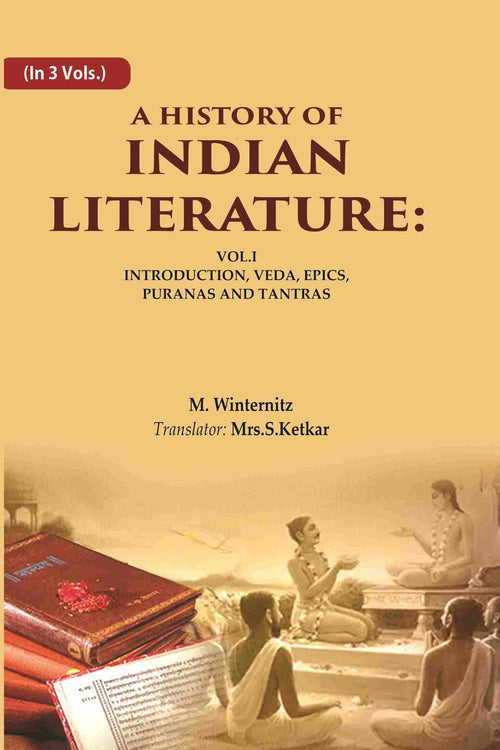 A History of Indian Literature: Vol.I Introduction, Veda, Epics, Puranas and Tantras 1st - Gyan Books