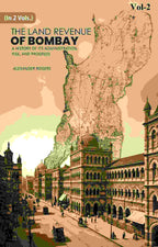 The Land Revenue of Bombay: A History of its Administration, Rise, and Progress 2nd - Gyan Books