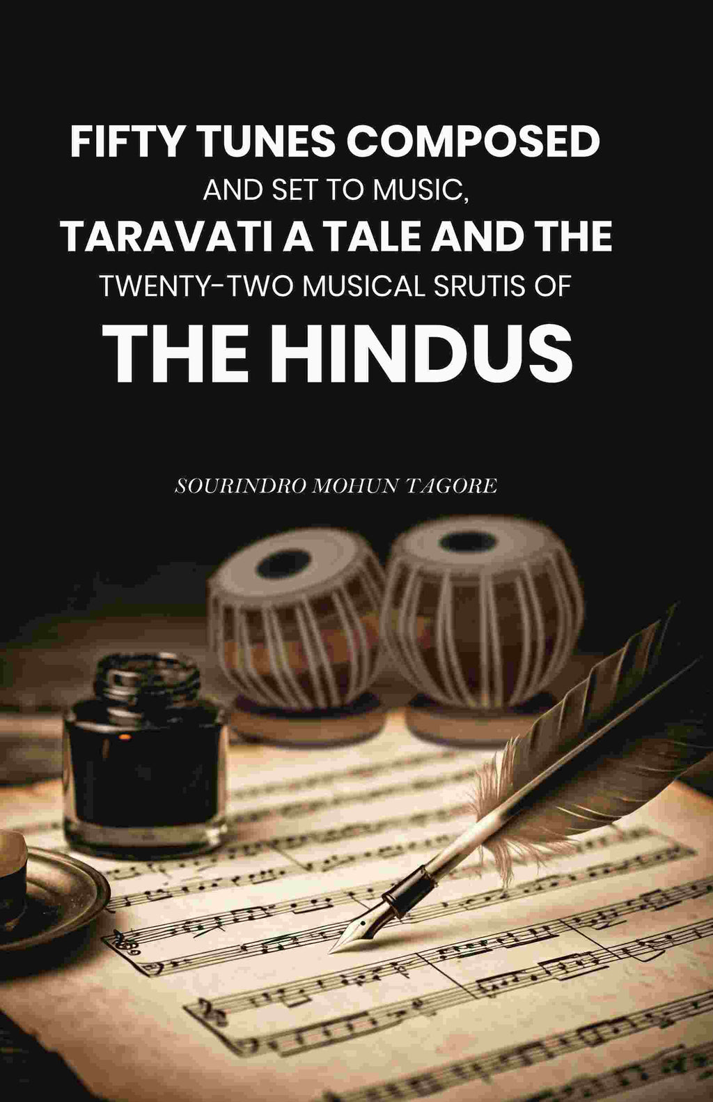 Fifty Tunes Composed and Set to Music, Taravati a Tale and The Twenty-two Musical Srutis of The Hindus - Gyan Books