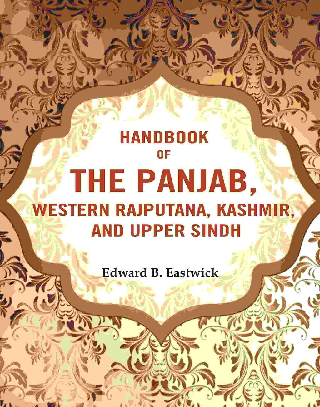 HandBook of the Panjab, Western Rajputana, Kashmir and Upper Sindh - Gyan Books