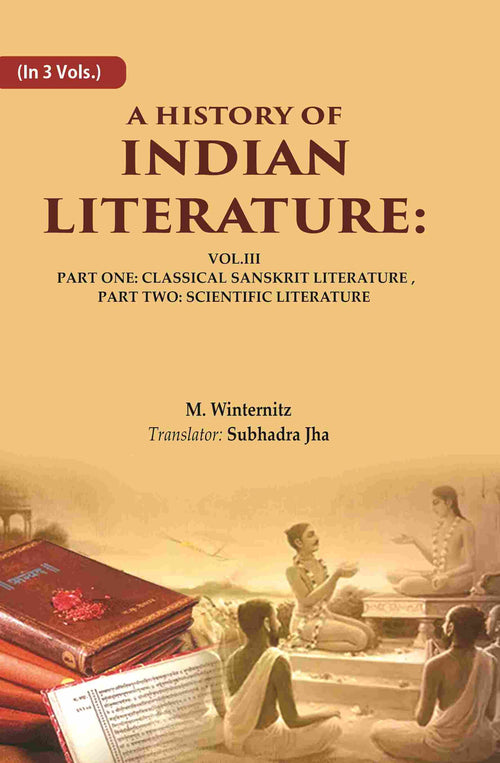 A History of Indian Literature: Vol.III Part One: Classical Sanskrit Literature, Part Two: Scientific Literature 3rd - Gyan Books