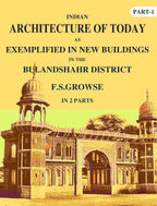 Indian Architecture of Today: As Exemplified In New Buildings in the Bulandshahr District 1st - Gyan Books