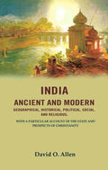 India Ancient And Modern Geographical, Historical, Political, Social, And Religious; With A Particular - Gyan Books