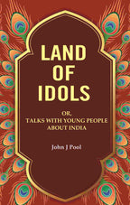 Land of Idols: Or, Talks with Young People About India - Gyan Books