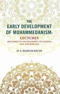 The Early Development of Mohammedanism: Lectures Delivered in the University of London, May and June 1913 - Gyan Books