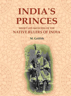 India's Princes: Short life sketches of the native rulers of India - Gyan Books