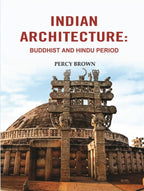 Indian Architecture: Buddhist and Hindu Period - Gyan Books