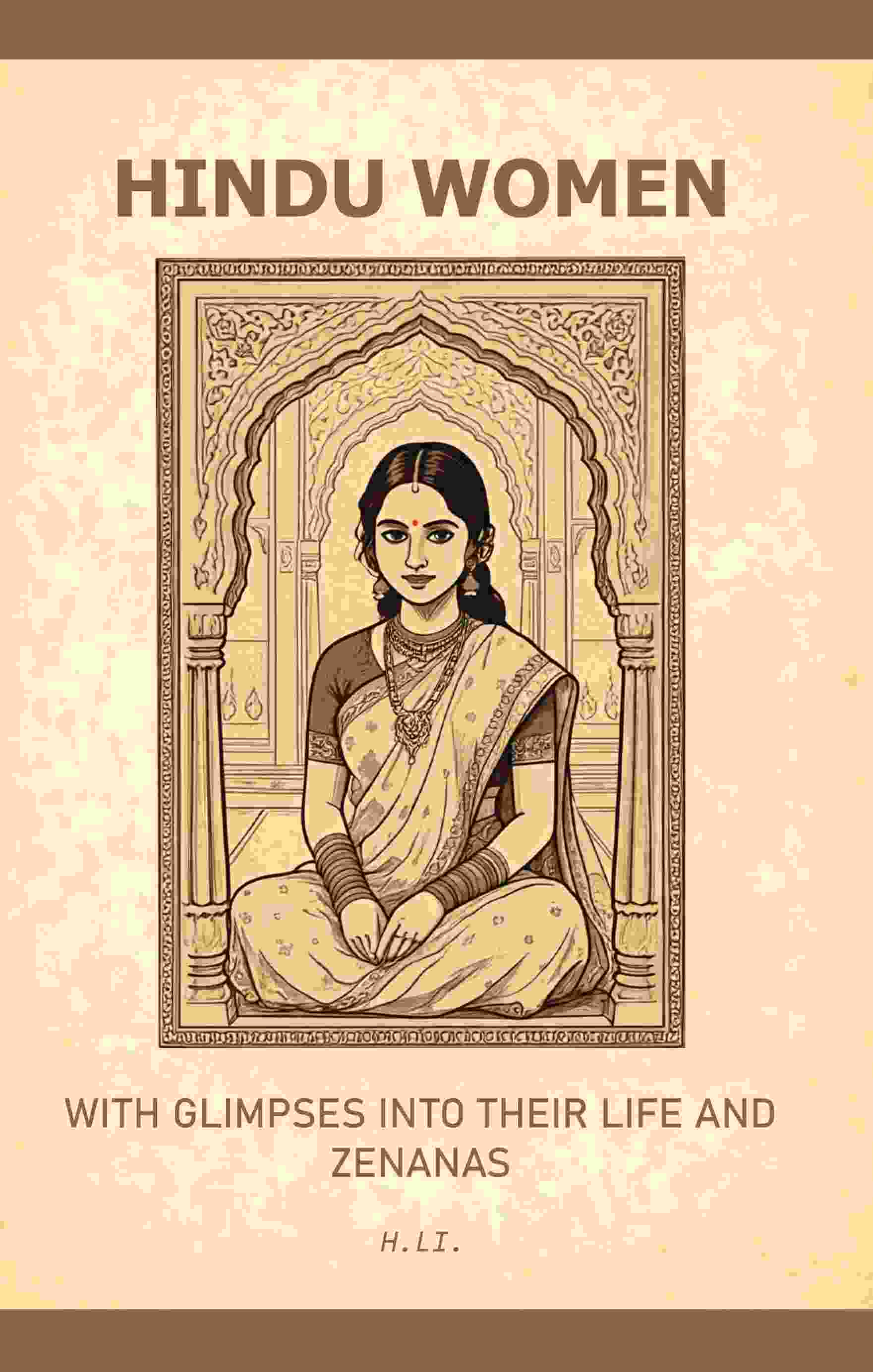 Hindu Women: With Glimpses into their Life and Zenanas - Gyan Books