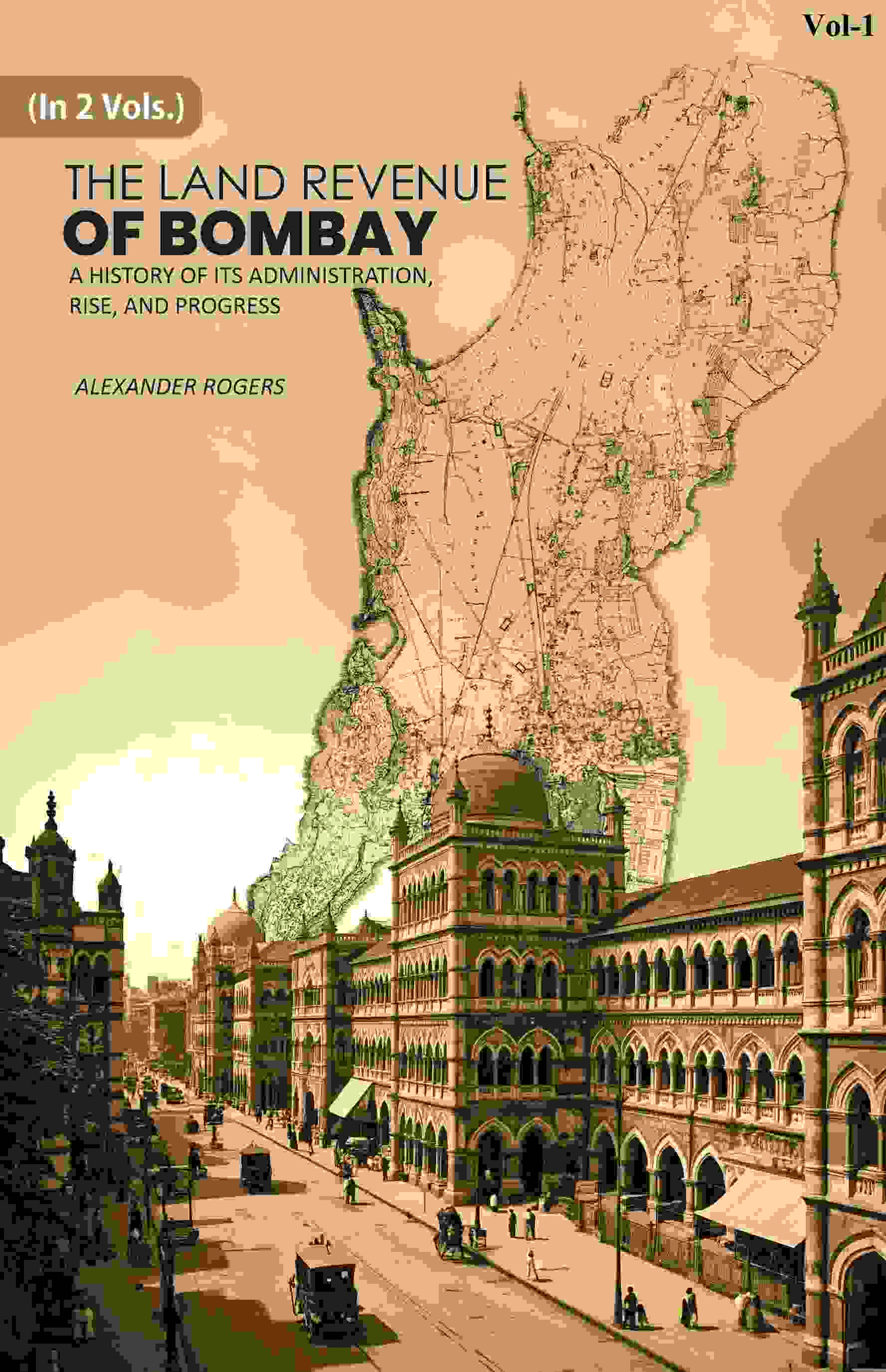 The Land Revenue of Bombay: A History of its Administration, Rise, and Progress 1st - Gyan Books | Grab2Buy