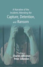 A Narrative of the Incidents Attending the Capture, Detention, and Ransom - Gyan Books