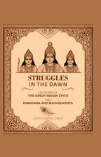 Struggles in the Dawn the Stories of the Great Indian Epics the Ramayana and Mahabharata - Gyan Books