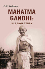 Mahatma Gandhi: His Own Story - Gyan Books | Grab2Buy