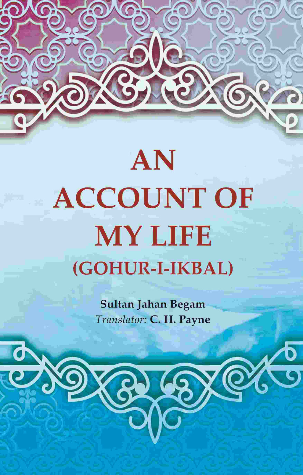 An Account of My Life (Gohur-i-ikbal) - Gyan Books