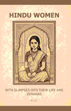 Hindu Women: With Glimpses into their Life and Zenanas - Gyan Books