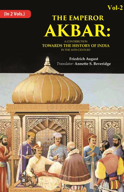 The Emperor Akbar: A Contribution Towards the History of India in the 16Th Century 2nd - Gyan Books | Grab2Buy