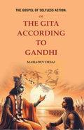 The Gospel of Selfless Action: Or the Gita According to Gandhi - Gyan Books