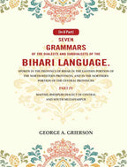 Seven Grammars Of The Dialects And Subdialects Of The Bihari Language Spoken In The Province Of Bihar - Gyan Books