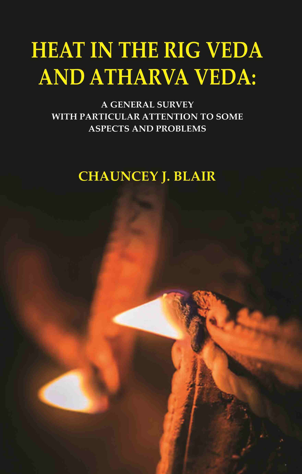 Heat in the Rig Veda and Atharva Veda: A General Survey with Particular Attention to Some Aspects and Problems - Gyan Books