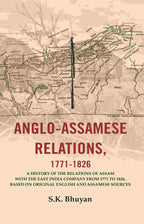 Anglo-Assamese Relations, 1771-: A History Of The Relations Of Assam With The East India Company 1826 - Gyan Books