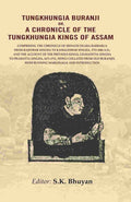 Tungkhungia Buranji Or A Chronicle Of The Tungkhungia Kings Of Assam: Comprising The Chronicle 1806 - Gyan Books