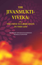 The Jivanmukti-Viveka: Or the Path to Liberation in This Life - Gyan Books