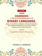 Seven Grammars Of The Dialects And Subdialects Of The Bihari Language Spoken In The Province Of Bihar - Gyan Books