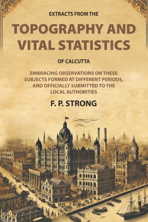 Extracts From The Topography And Vital Statistics Of Calcutta: Embracing Observations On These Subjects - Gyan Books | Grab2Buy