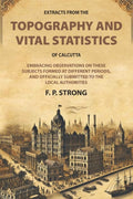 Extracts From The Topography And Vital Statistics Of Calcutta: Embracing Observations On These Subjects - Gyan Books | Grab2Buy