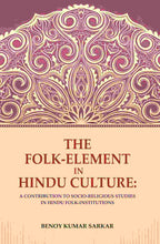 The Folk-Element in Hindu Culture: A Contribution to Socio-Religious Studies in Hindu Folk-Institutions - Gyan Books