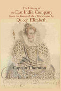 The History of the East India Company from the Grant of thier first charter by Queen Elizabeth - Gyan Books