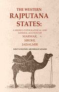 The Western Rajputana States: A Medico-Topographical and General Account of Marwar, Sirohi, Jaisalmir - Gyan Books