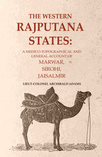 The Western Rajputana States: A Medico-Topographical and General Account of Marwar, Sirohi, Jaisalmir - Gyan Books
