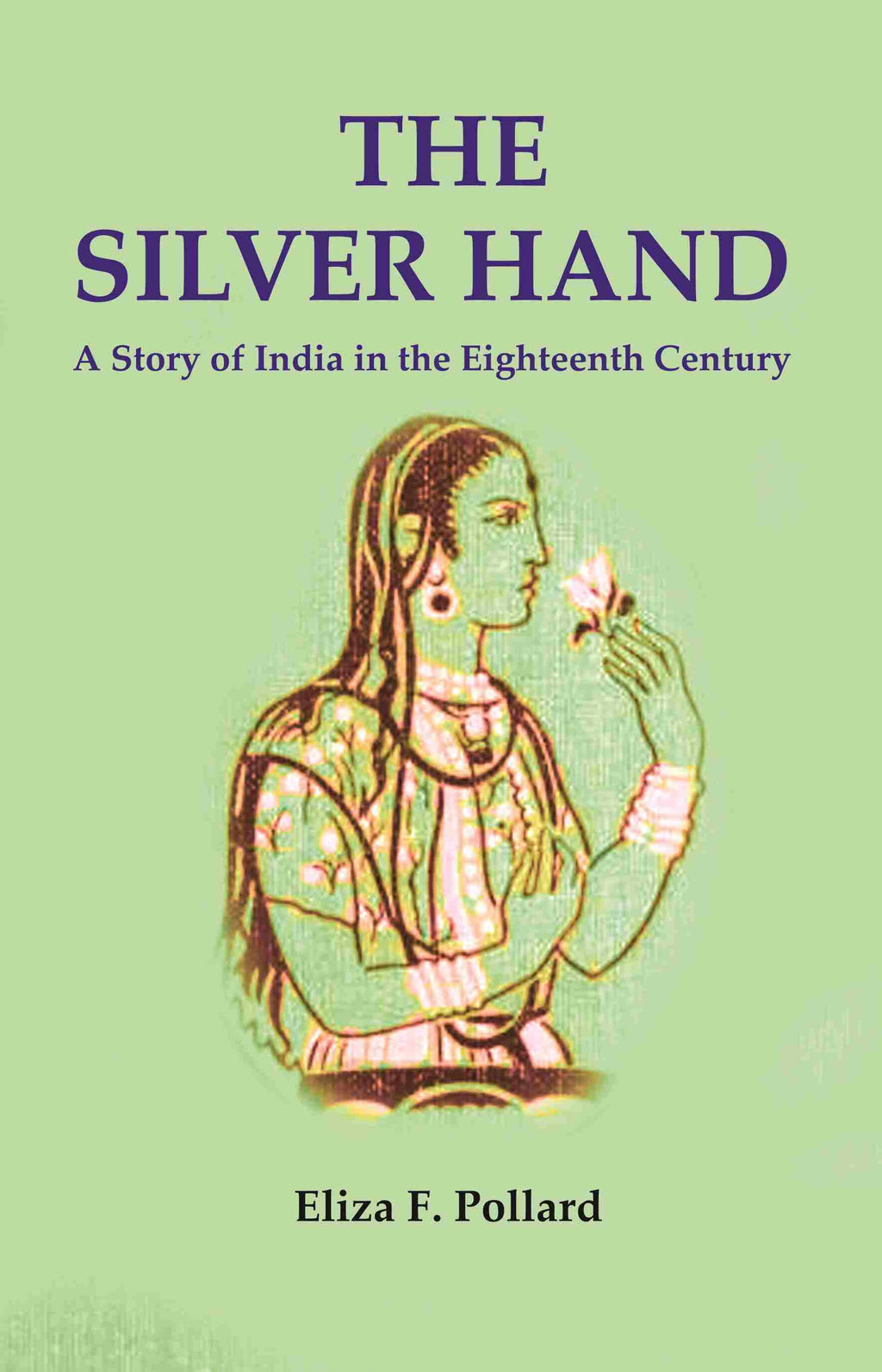 The Silver Hand: A Story of India in the Eighteenth Century - Gyan Books