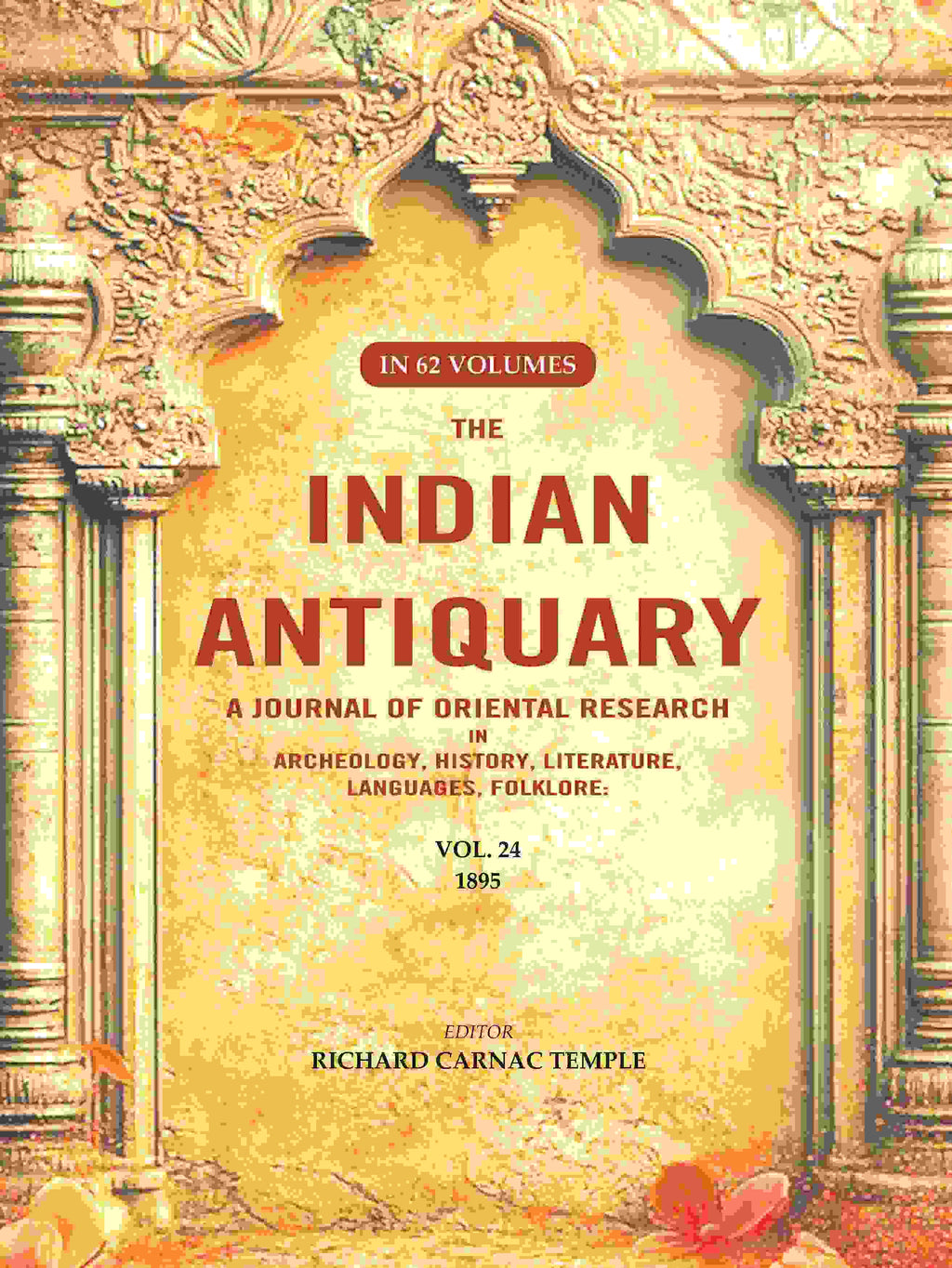 The Indian Antiquary a Journal of Oriental Research in Archeology, History, Literature, Languages, Folklore: Vol. XXIV. 1895 24th - Gyan Books