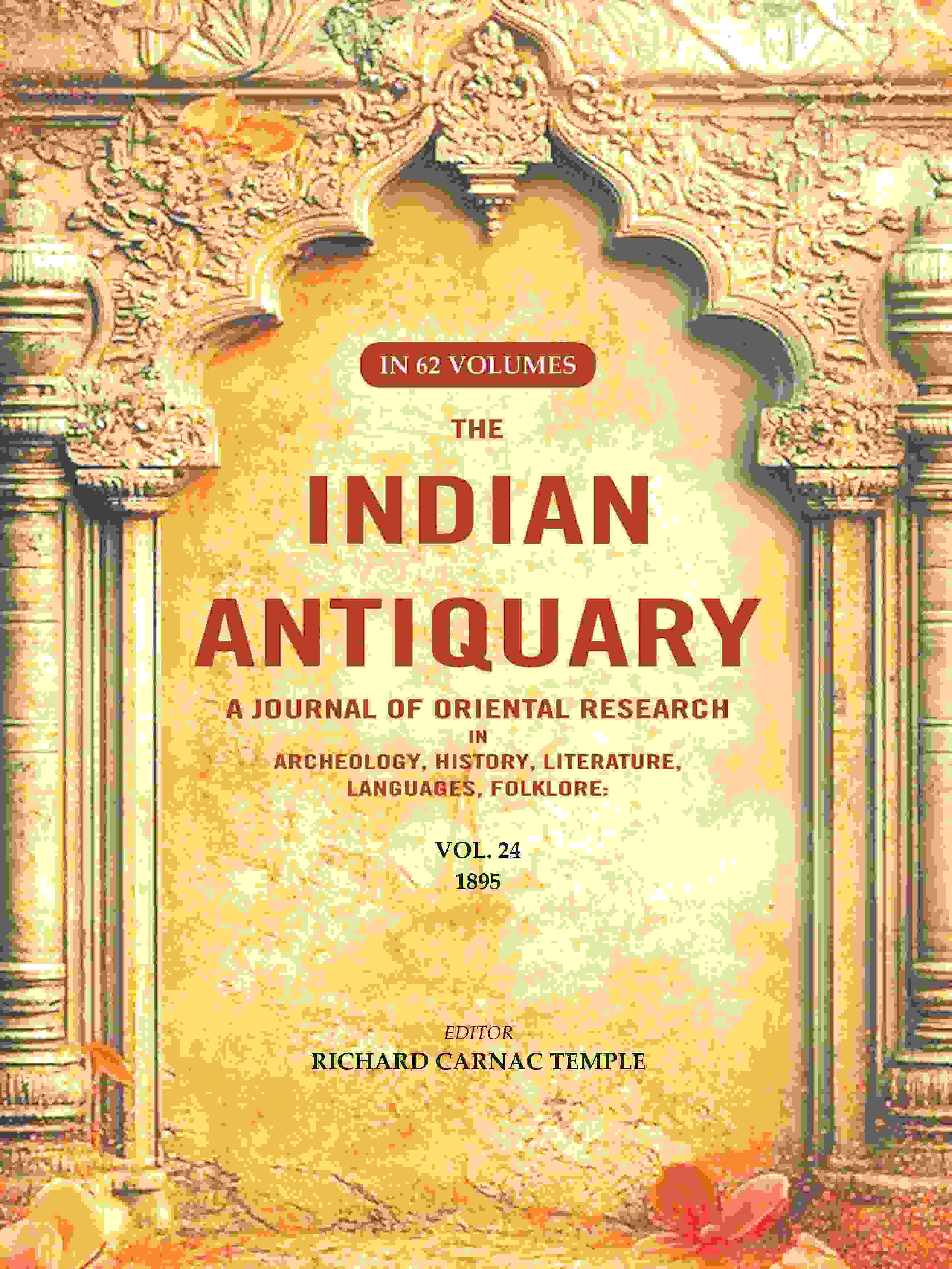 The Indian Antiquary a Journal of Oriental Research in Archeology, History, Literature, Languages, Folklore: Vol. XXIV. 1895 24th - Gyan Books