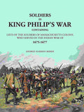 Soldiers in King Philip's War: Containing Lists Of The Soldiers Of Massachusetts Colony, Who Served In The Indian War Of 1675-1677 - Gyan Books