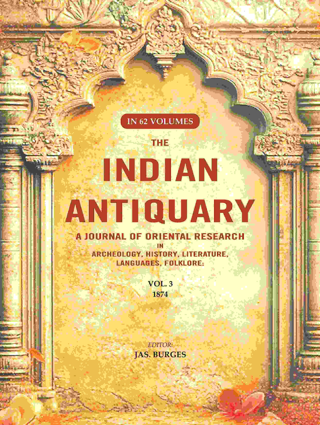 The Indian Antiquary a Journal of Oriental Research in Archeology, History, Literature, Languages, Folklore: Vol. III. 1874 3rd - Gyan Books | Grab2Buy